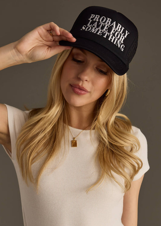Probably Late For Something Embroidered Trucker Hat